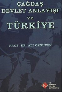 Çağdaş Devlet Anlayışı ve Türkiye Ali Özgüven İstanbul Kültür Üniversitesi