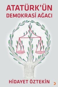 Atatürk'ün Demokrasi Ağacı Hidayet Öztekin Cinius