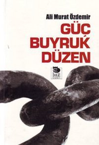Güç Buyruk Düzen Ali Murat Özdemir İmge Kitabevi