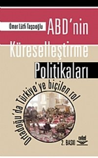 ABD'nin Küreselleştirme Politikaları Ömer Lütfi Taşçıoğlu Nobel Akademik Yayıncılık