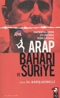 Arap Baharı ve Suriye Barış Adıbelli IQ Kültür Sanat Yayıncılık