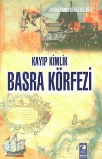 Kayıp Kimlik Basra Körfezi Abdülkadir Gerçeksever IQ Kültür Sanat Yayıncılık