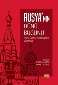 Rusya'nın Dünü Bugünü - Rusya Üzerine İnterdisipliner Çalışmalar Kolektif Nobel Bilimsel Eserler