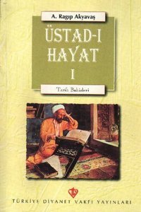 Üstad-ı Hayat - Tarih Bahisleri 1 A. Ragıp Akyavaş Türkiye Diyanet Vakfı Yayınları