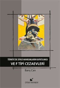 Türkiye'de Siyasi Mahkumların Kapatılması ve F Tipi Cezaevi Barış Can Öteki Yayınevi