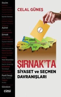 Şırnak'ta Siyaset ve Seçmen Davranışları Celal Güneş Çizgi Kitabevi