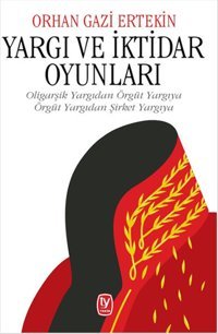 Yargı ve İktidar Oyunları Orhan Gazi Ertekin Tekin Yayınevi