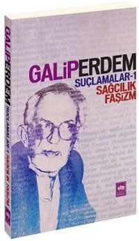 Suçlamalar 1 - Sağcılık Faşizm Galip Erdem Ötüken Neşriyat