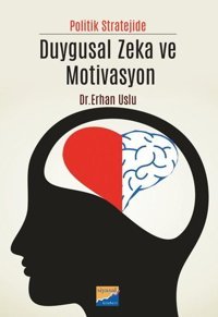 Politik Stratejide Duygusal Zeka ve Motivasyon Erhan Uslu Siyasal Kitabevi