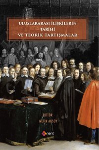 Uluslararası İlişkilerin Tarihi ve Teorik Tartışmalar Kolektif Orient Yayınları