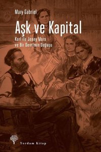 Aşk ve Kapital-Karl ile Jenny Marx ve Bir Devrimin Doğuşu Mary Gabriel Yordam Kitap