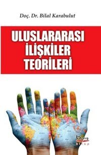 Uluslararası İlişkiler Teorileri Bilal Karabuluk A.Barış Kitapevi