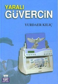 Yaralı Güvercin Yurdaer Kılıç Yurt Kitap Yayın