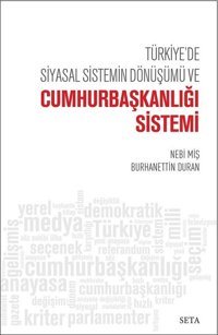 Türkiye'de Siyasal Sistemin Dönüşümü ve Cumhurbaşkanlığı Sistemi Nebi Miş, Burhanettin Duran Seta Yayınları