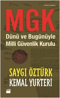 MGK - Dünü ve Bugünüyle Milli Güvenlik Kurulu Saygı Öztürk, Kemal Yurteri Doğan Kitap