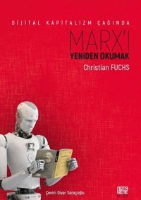 Dijital Kapitalizm Çağında Marx'ı Yeniden Okumak Christian Fuchs Nota Bene Yayınları