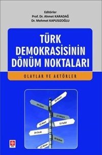 Türk Demokrasisinin Dönüm Noktaları - Olaylar ve Aktörler Mehmet Kapusızoğlu Ekin Basım Yayın