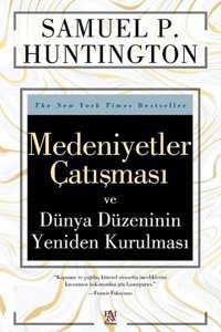 Medeniyetler Çatışması ve Dünya Düzeninin Yeniden Kurulması Samuel P. Huntington Panama Yayıncılık