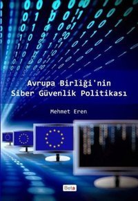 Avrupa Birliğinin Siber Güvenlik Politikası Mehmet Eren Beta Yayınları