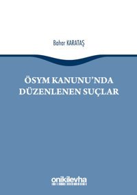 ÖSYM Kanunu'nda Düzenlenen Suçlar Bahar Karataş On İki Levha Yayıncılık