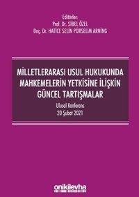 Milletlerarası Usul Hukukunda Mahkemelerin Yetkisine İlişkin Güncel Tartışmalar Kolektif On İki Levha Yayıncılık