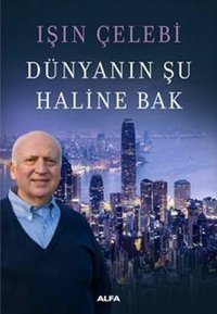 Dünyanın Şu Haline Bak Işın Çelebi Alfa Yayıncılık