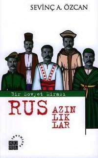 Bir Sovyet Mirası Rus Azınlıklar Sevinç A. Özcan Küre Yayınları