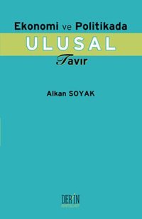 Ekonomi ve Politikada Ulusal Tavır Alkan Soyak Derin Yayınları