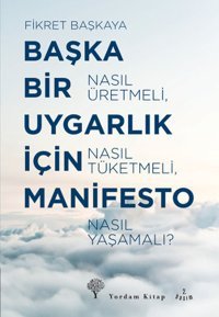 Başka Bir Uygarlık İçin Manifesto Fikret Başkaya Yordam Kitap