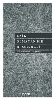 Laik Olmayan Bir Demokrasi Muhammed Muhtar Eş-Şankiti Mana Yayınları