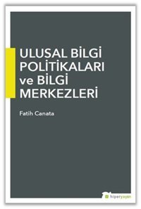 Ulusal Bilgi Politikaları ve Bilgi Merkezleri Fatih Canata Hiperlink