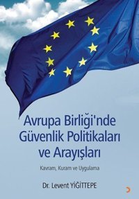 Avrupa Birliğinde Güvenlik Politikaları ve Arayışları Levent Yiğittepe Cinius