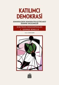 Katılımcı Demokrasi: Demokrasinin Demokratikleştirilmesi Üzerine İncelemeler C. George Benello Sümer Yayıncılık