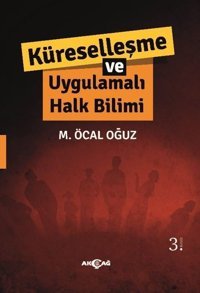 Küreselleşme ve Uygulamalı Halkbilimi Emin Bebek Akçağ Yayınları