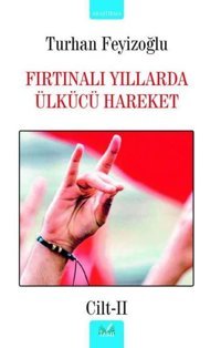 Fırtınalı Yıllarda Ülkücü Hareket - Cilt 2 Turhan Feyizoğlu İzan Yayıncılık