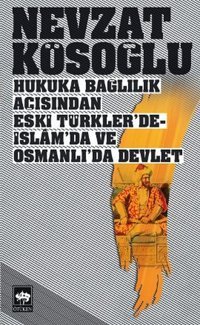 Hukuka Bağlılık Açısından Eski Türkler'de-İslam'da ve Osmanlı'da Devlet Ötüken Neşriyat