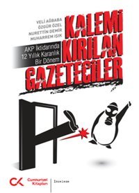 Kalemi Kırılan Gazeteciler Özgür Özel, Muharrem Işık, Nurettin Demir, Veli Ağbaba Cumhuriyet Kitapları