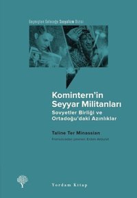 Komintern'in Seyyar Militanları-Sovyetler Birliği ve Ortadoğu'daki Azınlıklar Taline Ter Minassian Yordam Kitap