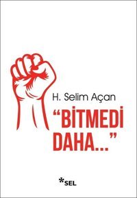 Bitmedi Daha H. Selim Açan Sel Yayıncılık
