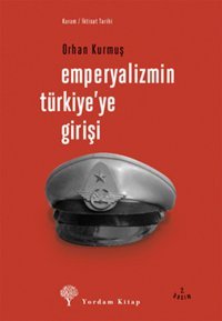 Emperyalizmin Türkiye'ye Girişi Orhan Kurmuş Yordam Kitap