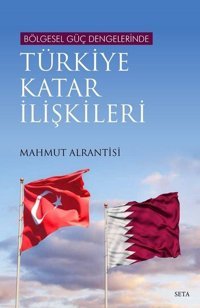 Bölgesel Güç Dengelerinde Türkiye Katar İlişkileri Mahmut Alrantisi Seta Yayınları
