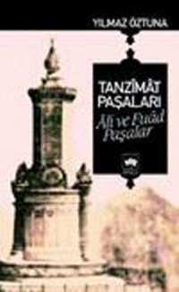 Tanzimat Paşaları Ali ve Fuad Paşalar Dr. Yılmaz Öztuna Ötüken Neşriyat
