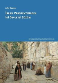 İsrail Perspektifinden İki Devletli Çözüm Zafer Balpınar İstanbul Bilgi Üniv.Yayınları