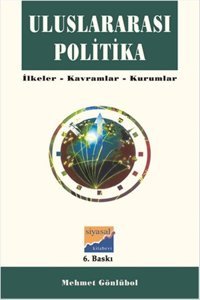Uluslararası Politika - İlkeler Kavramlar Kurumlar Gamze Uçak Siyasal Kitabevi