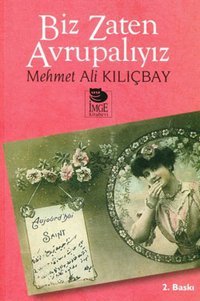 Biz Zaten Avrupalıyız Mehmet Ali Kılıçbay İmge Kitabevi