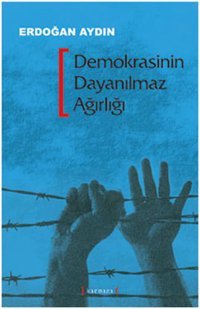 Demokrasinin Dayanılmaz Ağırlığı Erdoğan Aydın Kırmızı Yayınları
