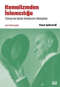 Kemalizmden İslamcılığa - Türkiye'de Devlet İdeolojisinin Dönüşümü Umut Şahverdi Nota Bene Yayınları