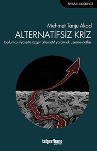 Alternatifsiz Kriz Mehmet Tanju Akad Telgrafhane Yayınları