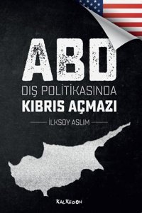 ABD Dış Politikasında Kıbrıs Açmazı İlksoy Aslım Kalkedon