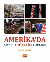 Amerika'da Siyaset Yönetim Toplum Fatih Demir Nobel Bilimsel Eserler